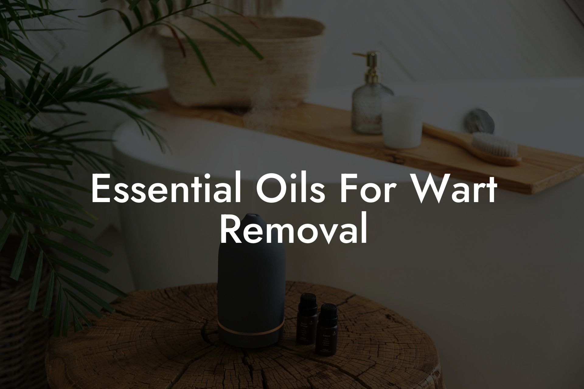 Essential Oils For Wart Removal