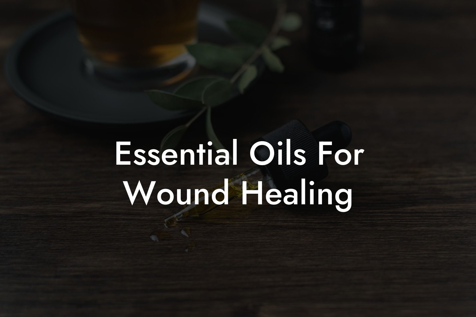 Essential Oils For Wound Healing