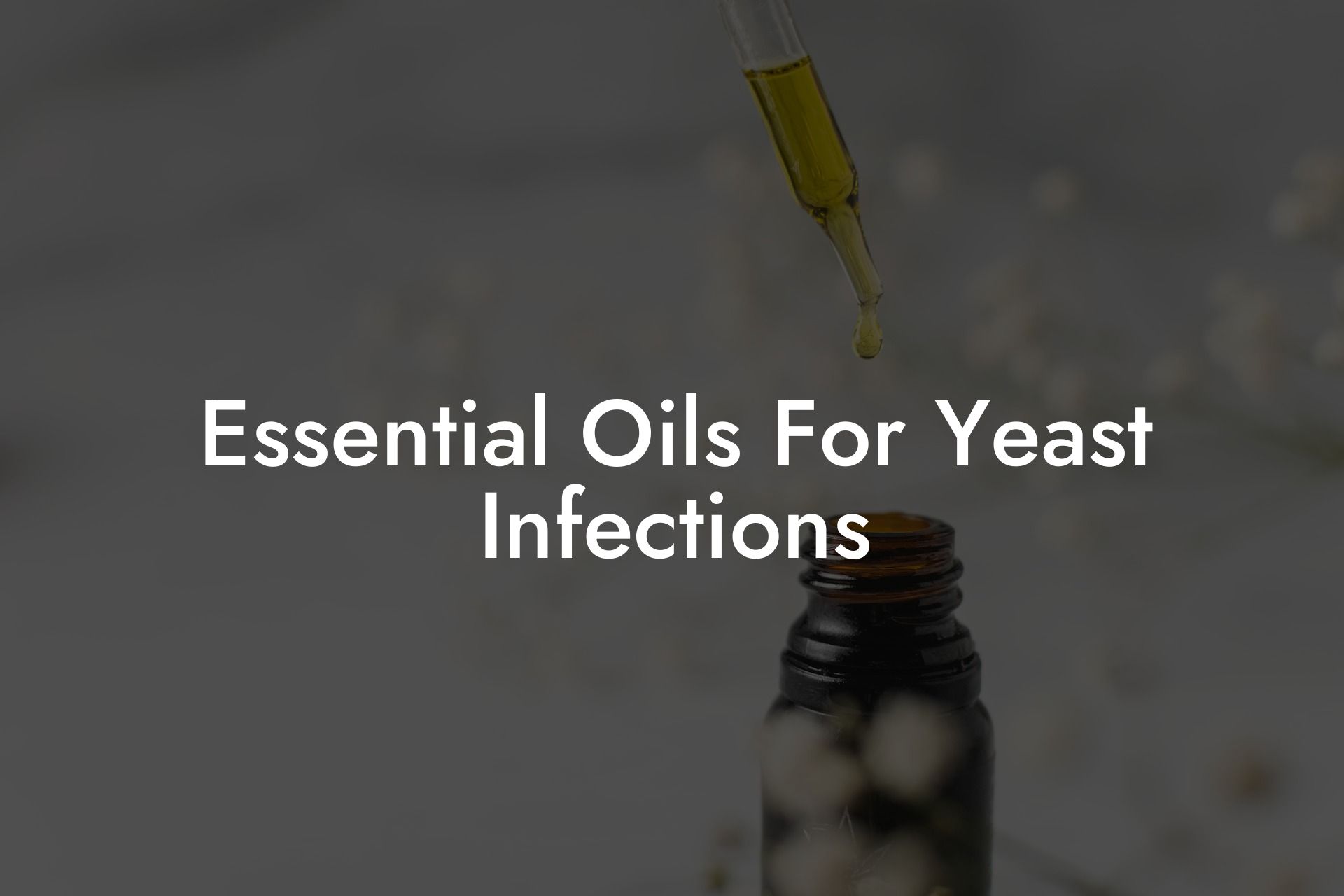 Essential Oils For Yeast Infections