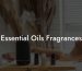 Essential Oils Fragrances