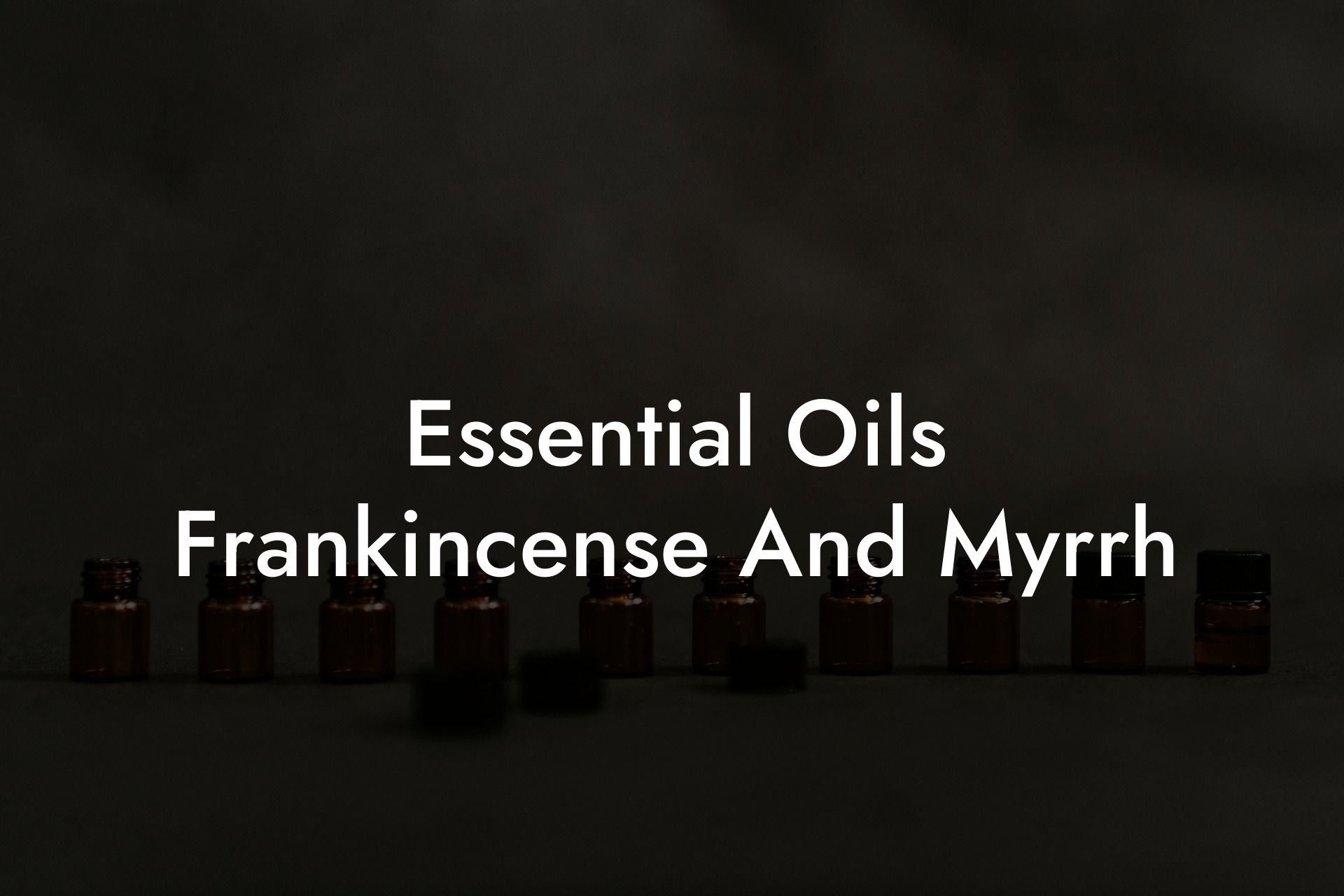 Essential Oils Frankincense And Myrrh