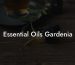 Essential Oils Gardenia