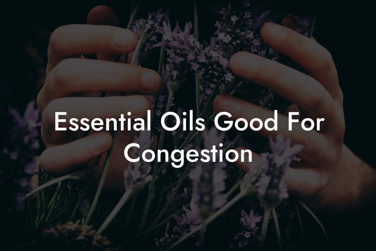 Essential Oils Good For Congestion