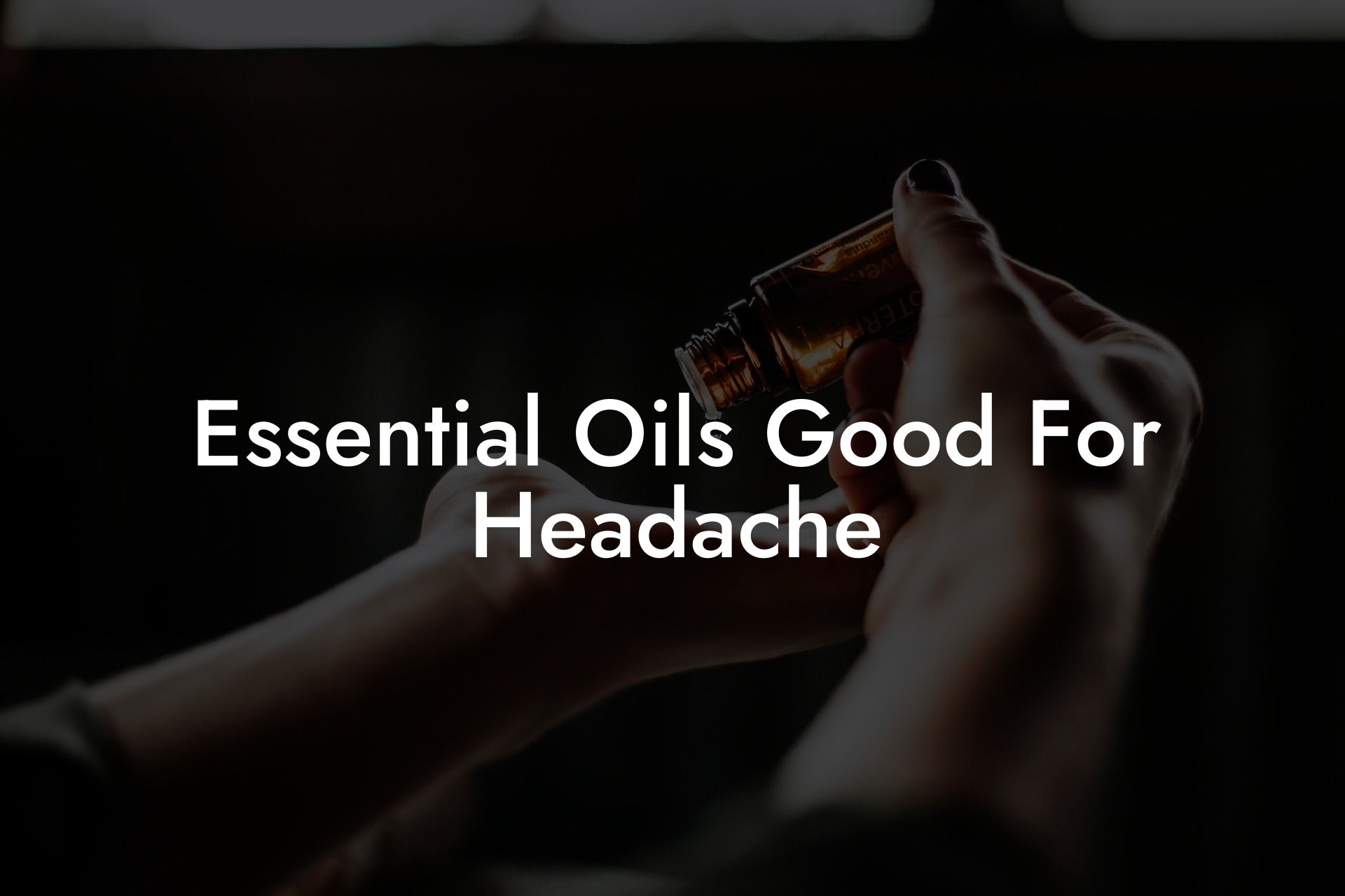 Essential Oils Good For Headache