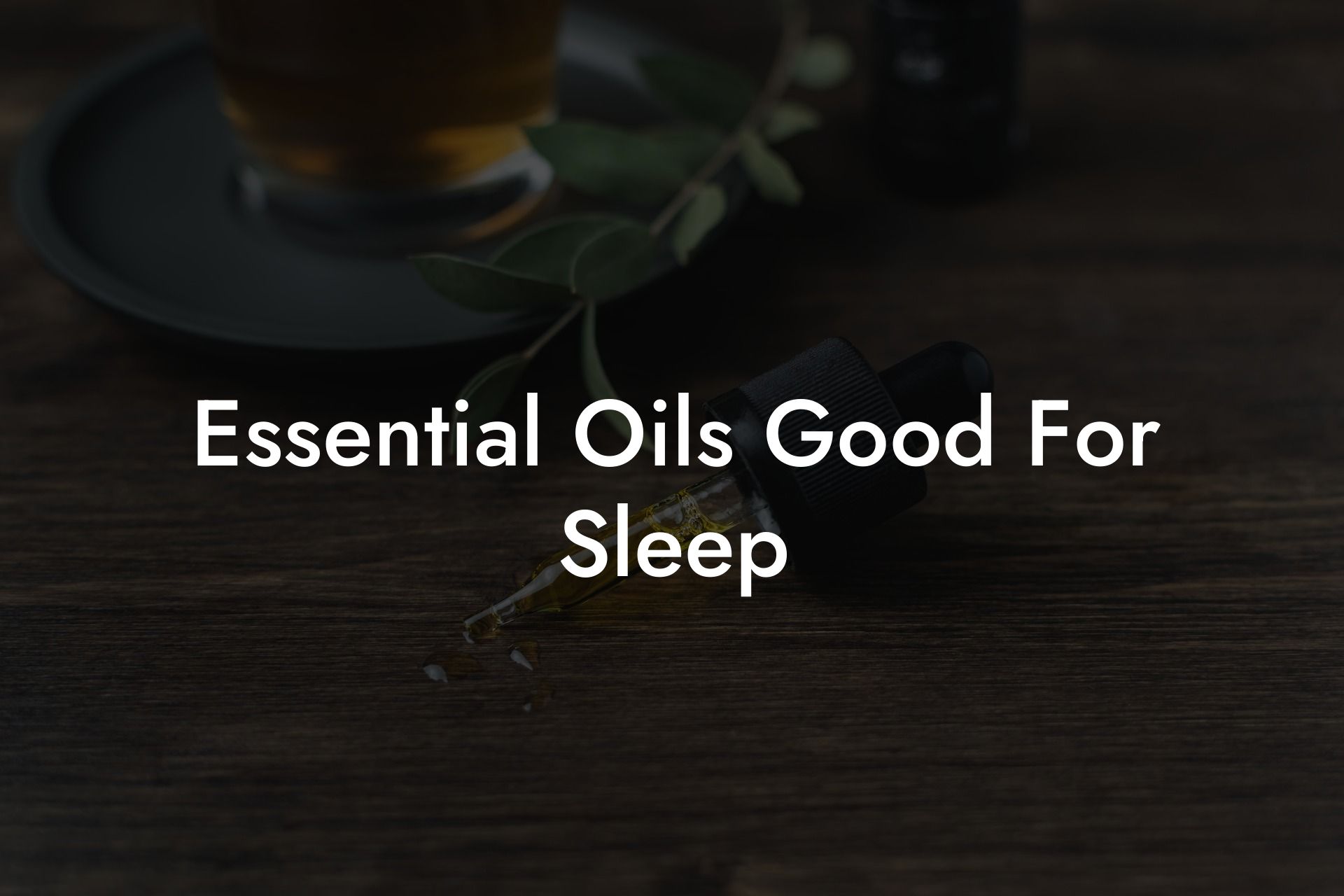 Essential Oils Good For Sleep