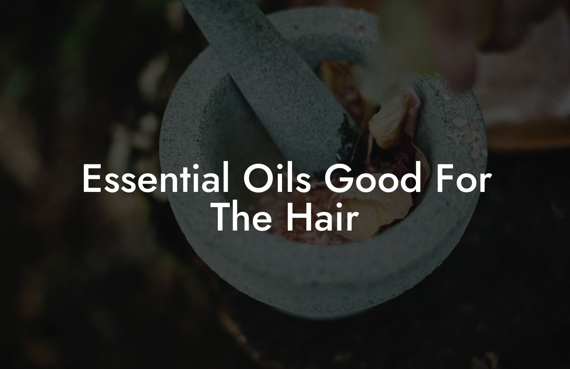 Essential Oils Good For The Hair