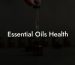 Essential Oils Health
