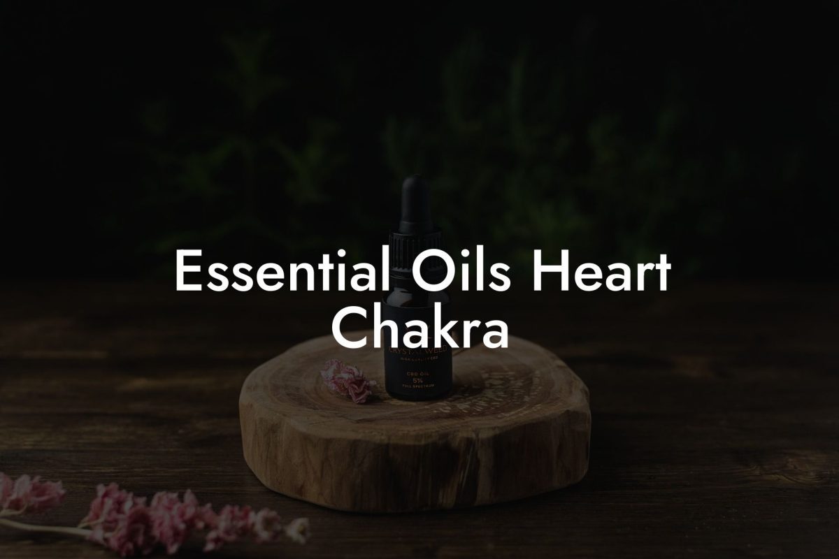 Essential Oils Heart Chakra