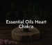 Essential Oils Heart Chakra