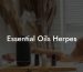 Essential Oils Herpes