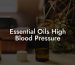 Essential Oils High Blood Pressure
