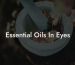 Essential Oils In Eyes