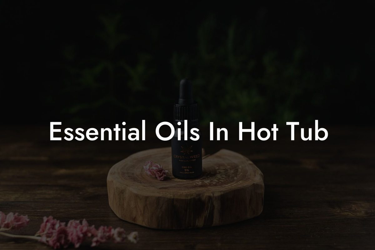 Essential Oils In Hot Tub
