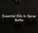 Essential Oils In Spray Bottle