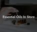 Essential Oils In Store