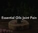 Essential Oils Joint Pain