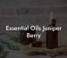 Essential Oils Juniper Berry