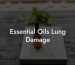 Essential Oils Lung Damage