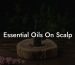 Essential Oils On Scalp