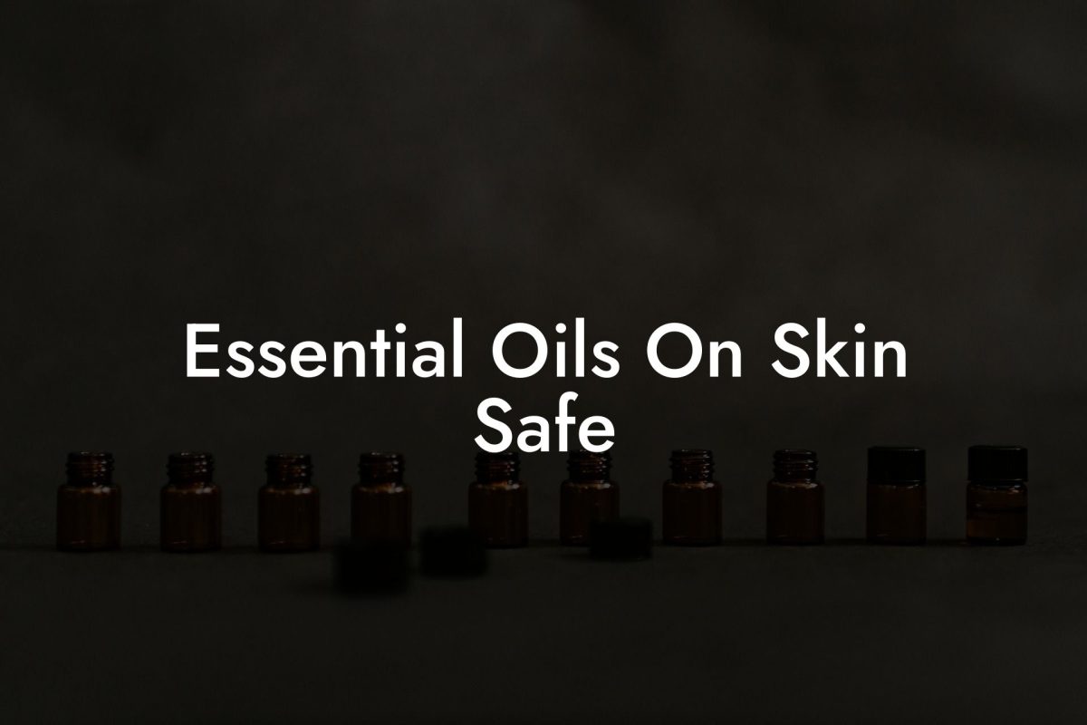 Essential Oils On Skin Safe