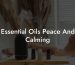 Essential Oils Peace And Calming