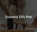 Essential Oils Pets