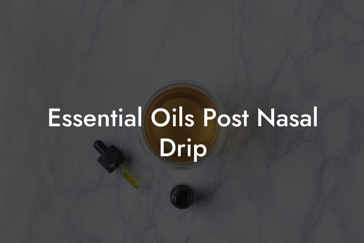 Essential Oils Post Nasal Drip