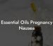 Essential Oils Pregnancy Nausea