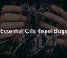 Essential Oils Repel Bugs