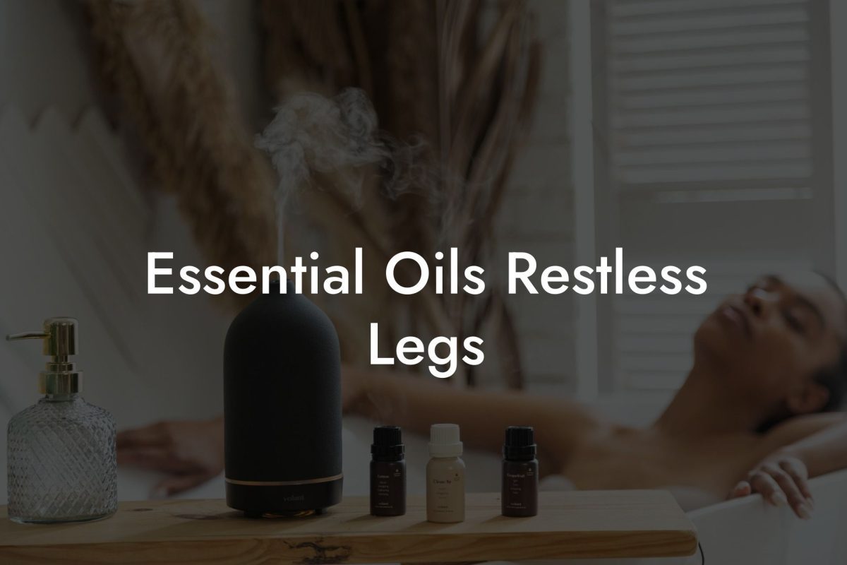 Essential Oils Restless Legs