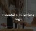 Essential Oils Restless Legs