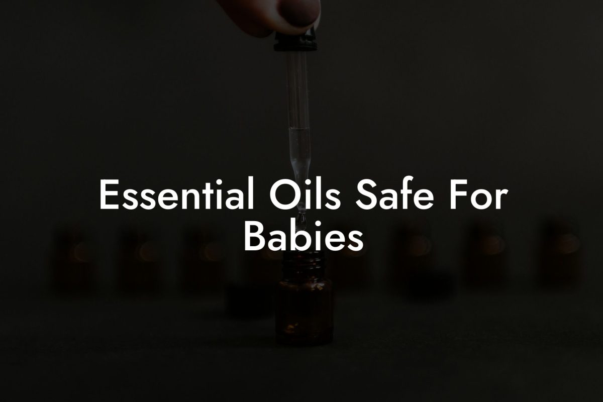 Essential Oils Safe For Babies