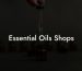 Essential Oils Shops
