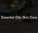 Essential Oils Skin Care