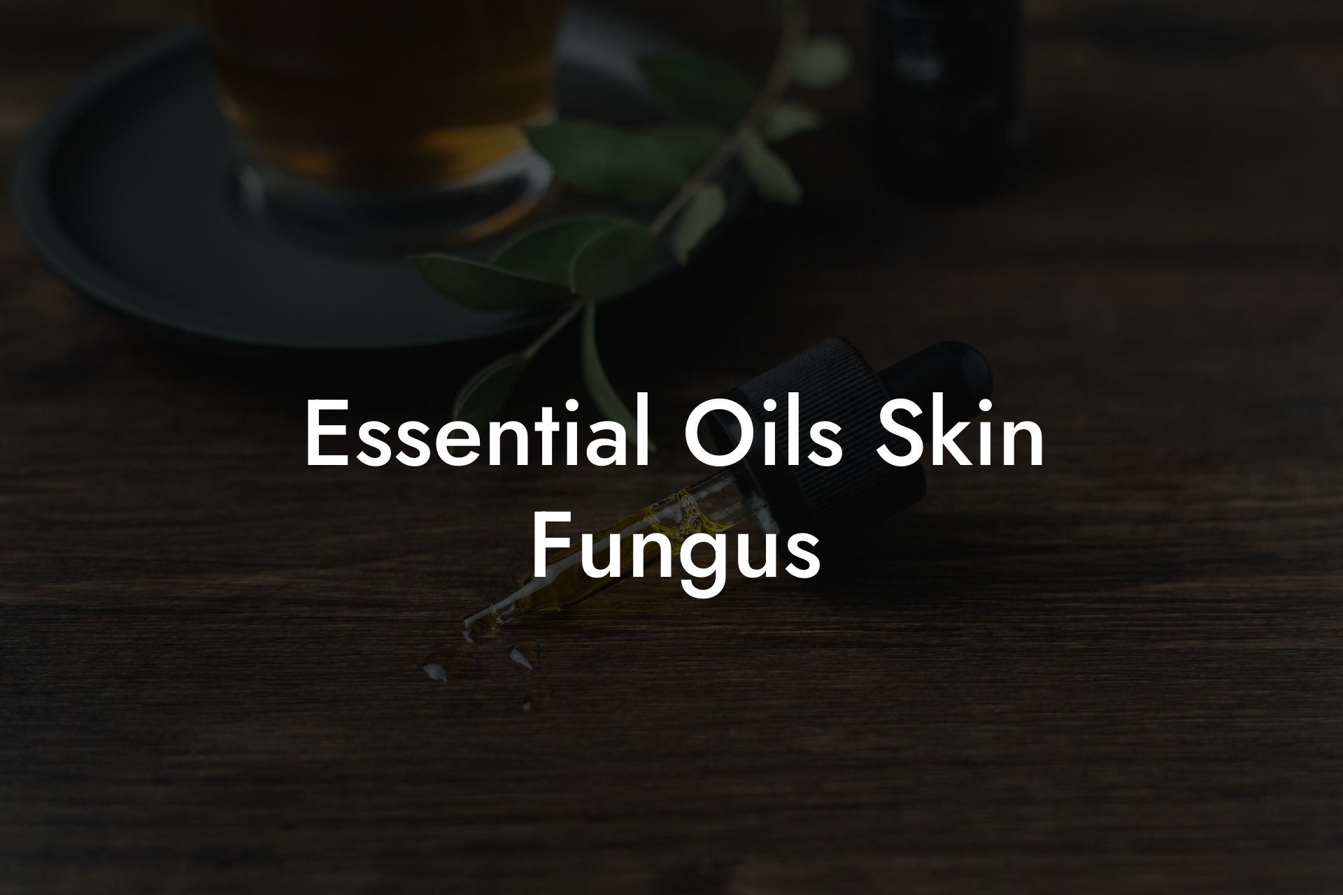 Essential Oils Skin Fungus