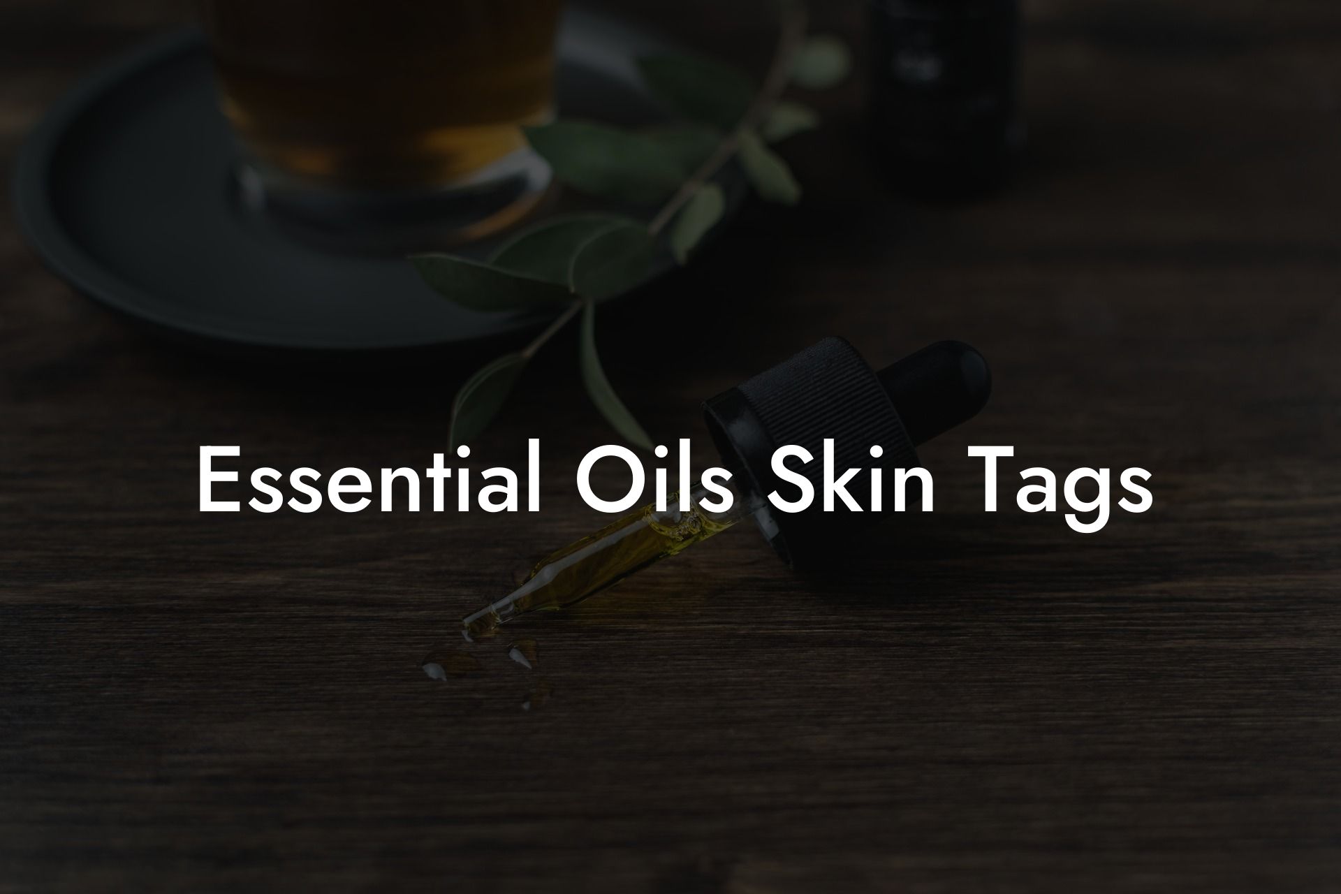 Essential Oils Skin Tags