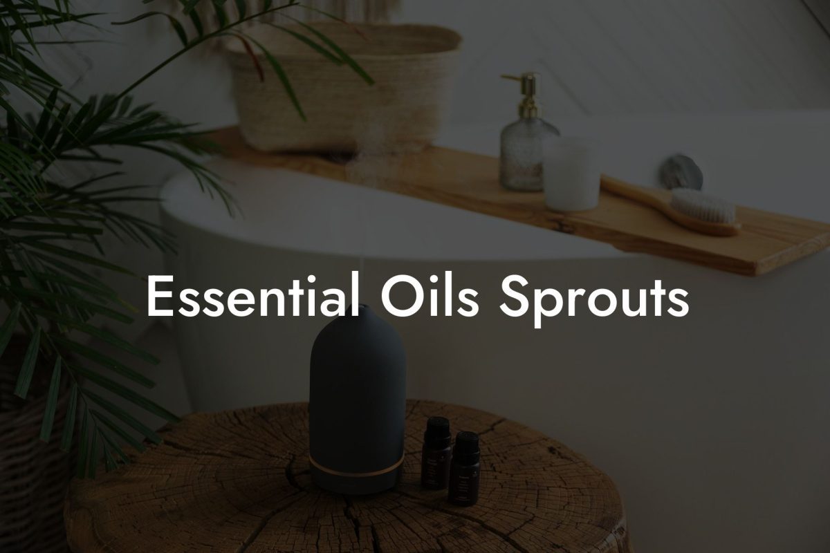 Essential Oils Sprouts
