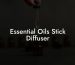 Essential Oils Stick Diffuser
