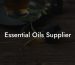 Essential Oils Supplier