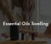 Essential Oils Swelling