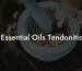 Essential Oils Tendonitis