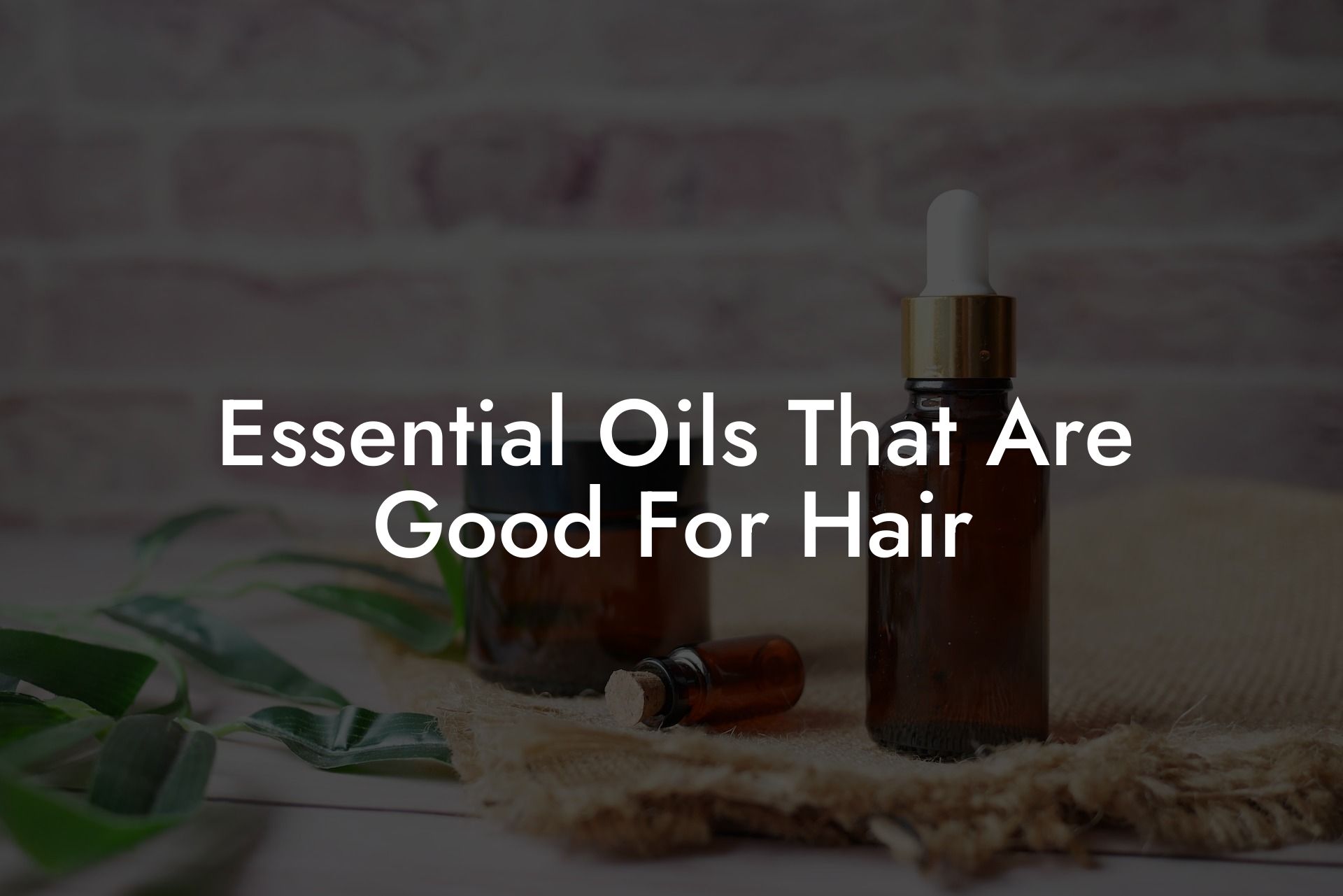Essential Oils That Are Good For Hair