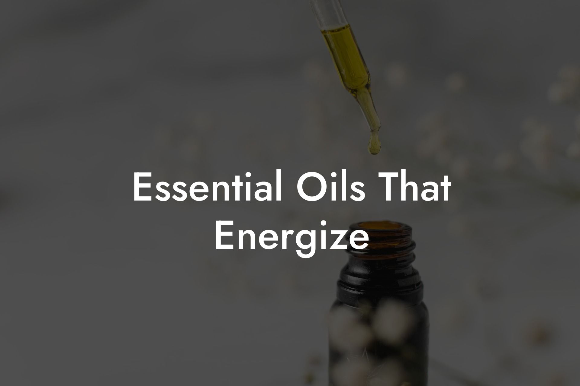 Essential Oils That Energize