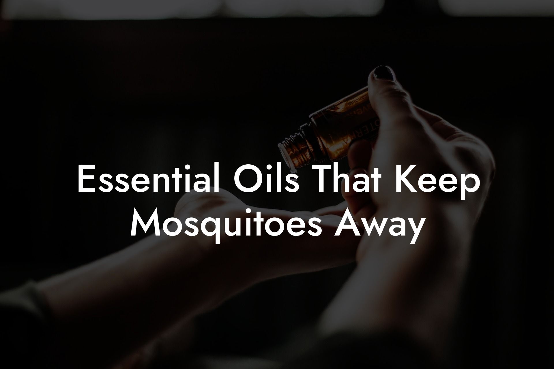 Essential Oils That Keep Mosquitoes Away