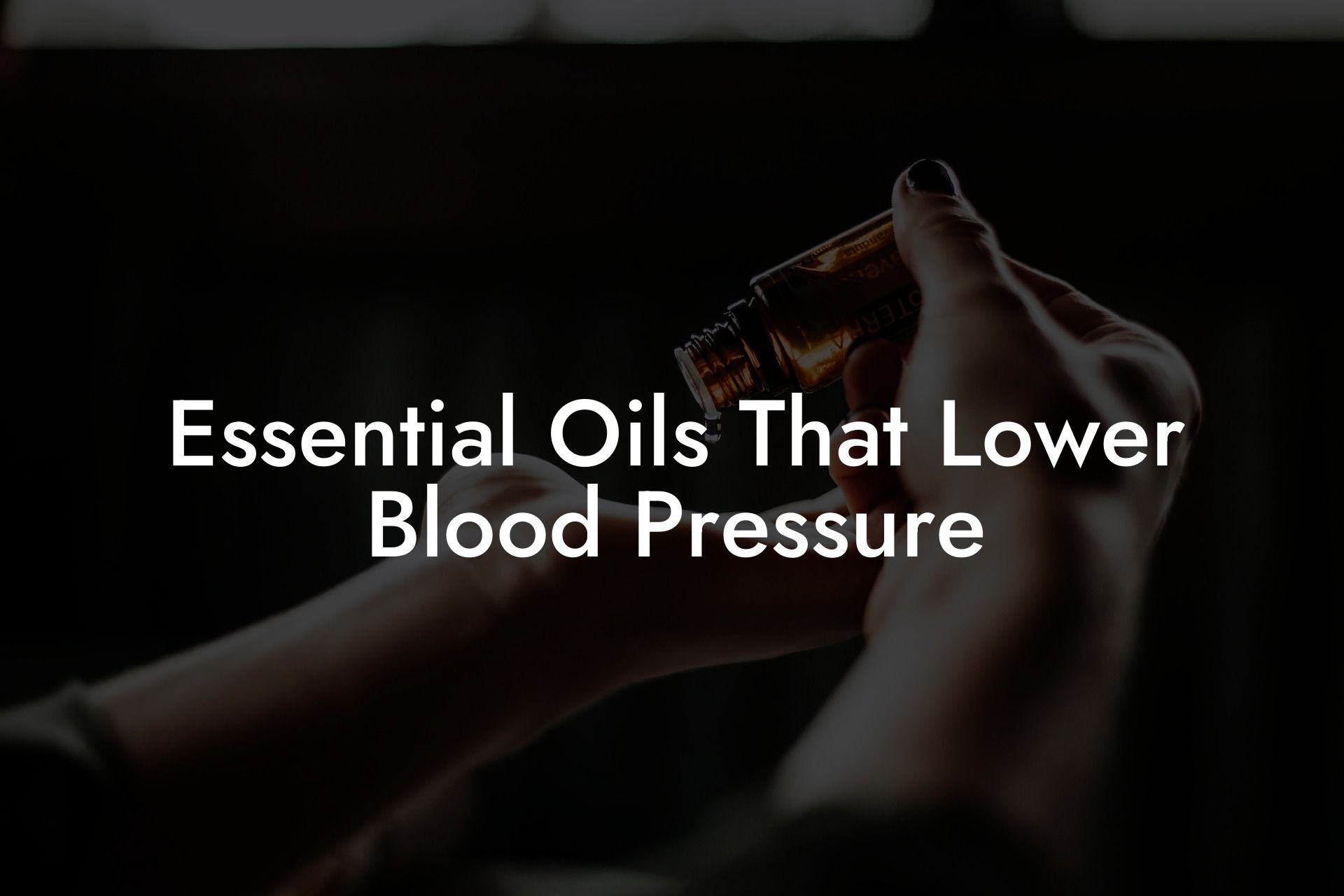 Essential Oils That Lower Blood Pressure