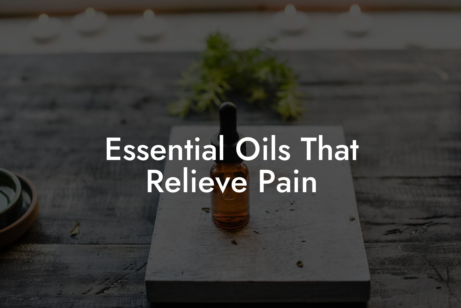 Essential Oils That Relieve Pain