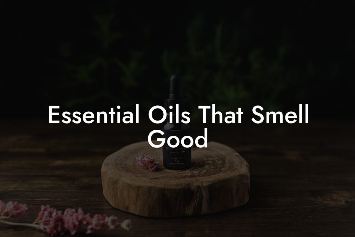 Essential Oils That Smell Good