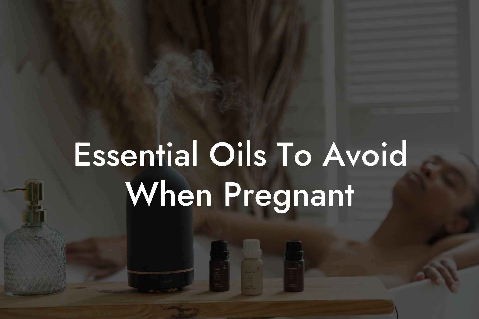 Essential Oils To Avoid When Pregnant