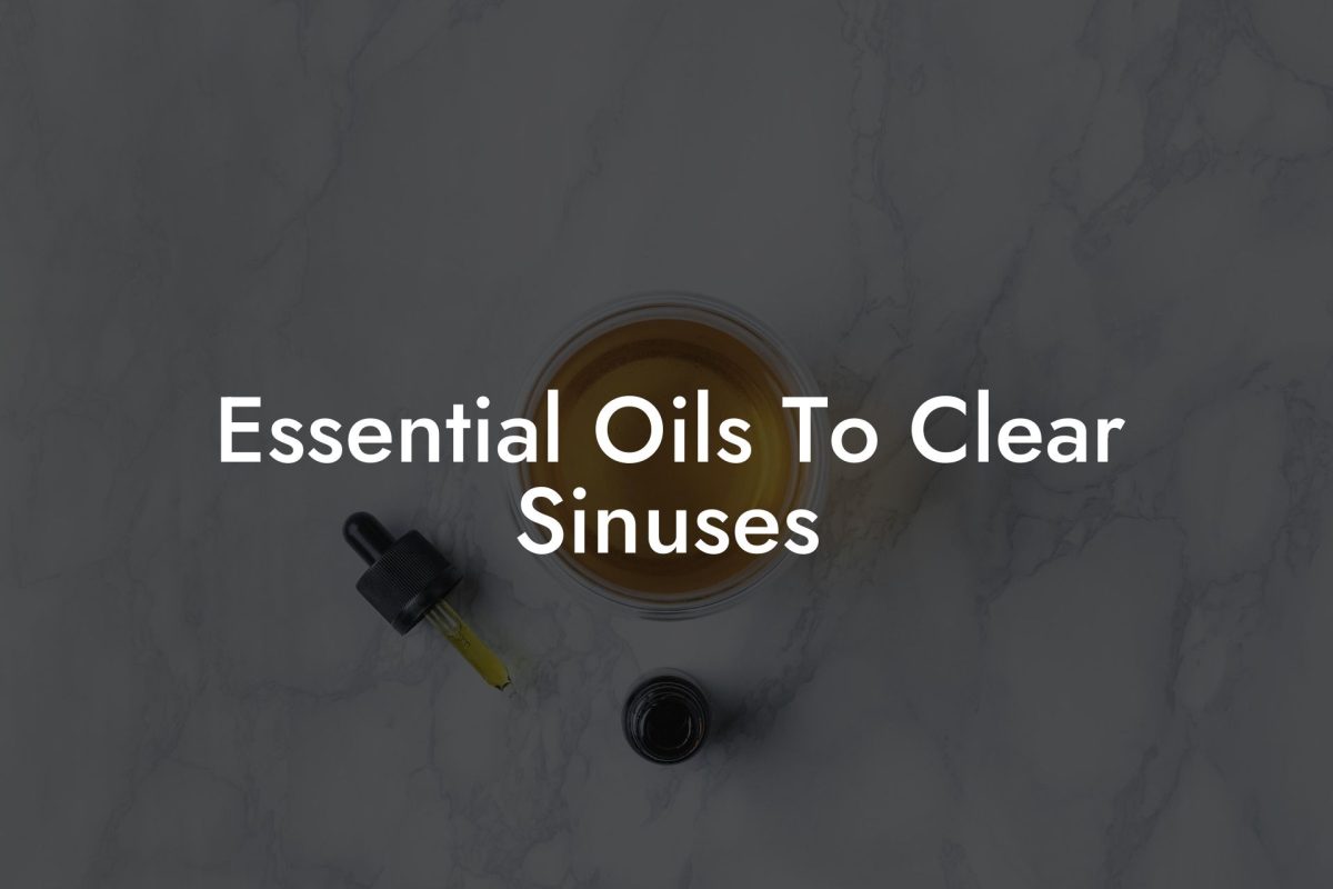 Essential Oils To Clear Sinuses