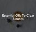 Essential Oils To Clear Sinuses